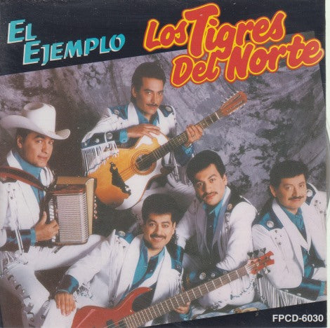 Los Tigres Del Norte: El Ejemplo