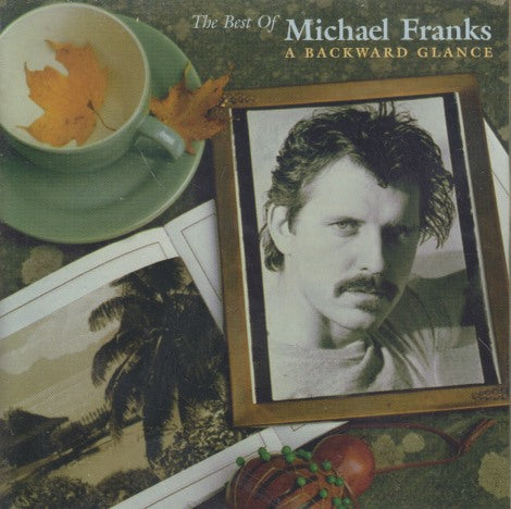 Michael Franks: The Best Of: A Backward Glance