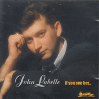John Labelle: If You See Her...