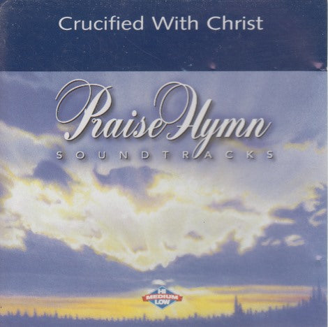 PraiseHymn Soundtracks: Crucified With Christ