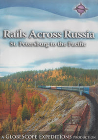 Rails Across Russia: St. Petersburg To The Pacific