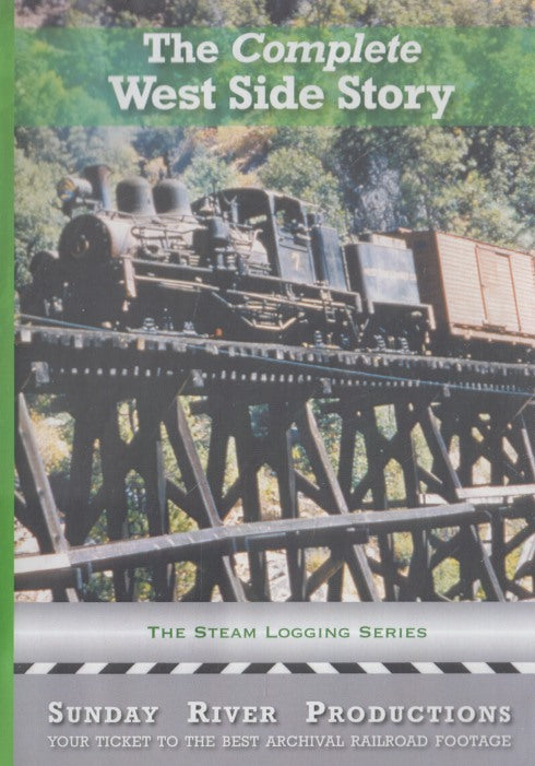 The Complete West Side Story: The Steam Logging Series