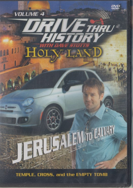 Drive Thru History With Dave Stotts: Holy Land: Jerusalem To Calvary Vol. 4
