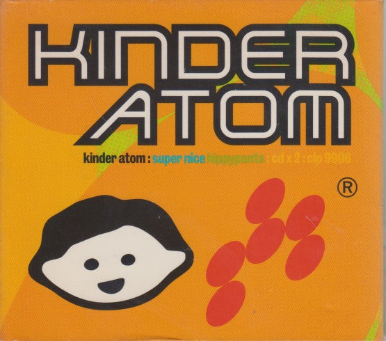 Kinder Atom: Super Nice / Hippy Pants 2-Disc Set