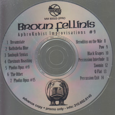 Broun Fellinis: AphroKubist Improvisations #9 14-Track Advance Promo w/ No Artwork