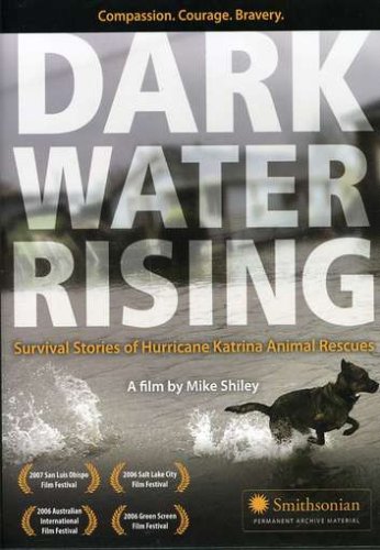 Dark Water Rising: The Truth About Hurricane Katrina Animal Rescues