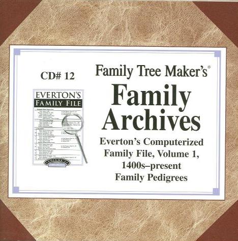 Family Tree Maker: Family Archives Family Pedigrees: Everton's Computerized Family File Volume 1: 1400s-present