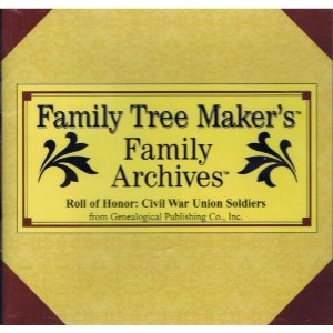 Family Tree Maker: Family Archives Roll Of Honor: Civil War Union Soldiers