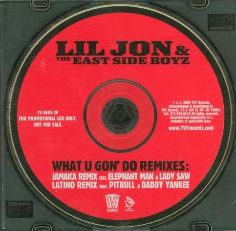 Lil' Jon & The East Side Boyz: What U Gon' Do Remixes Promo
