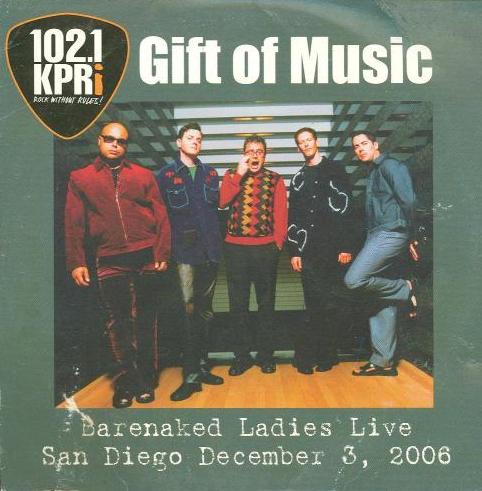 102.1 KPRi Gift Of Music: Barenaked Ladies Live: San Diego December 3, 2006 Promo w/ Artwork