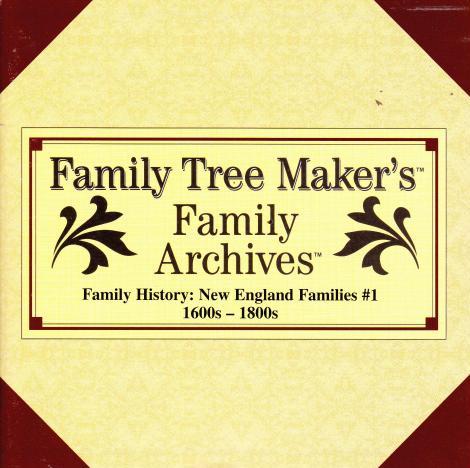 Family Tree Maker: Family Archives Family History: New England Families #1: 1600s-1800s