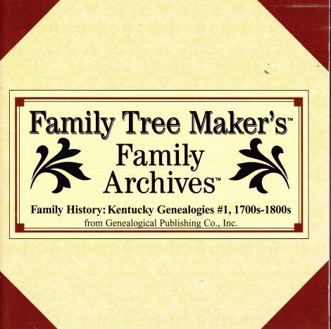 Family Tree Maker: Family Archives Family History: Kentucky Genealogies #1: 1700s-1800s