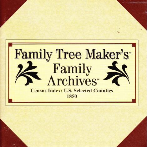Family Tree Maker: Family Archives Census Index: U.S. Selected Counties 1850
