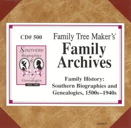 Family Tree Maker: Family Archives Family History: Southern Biographies & Genealogies 1500s-1940s