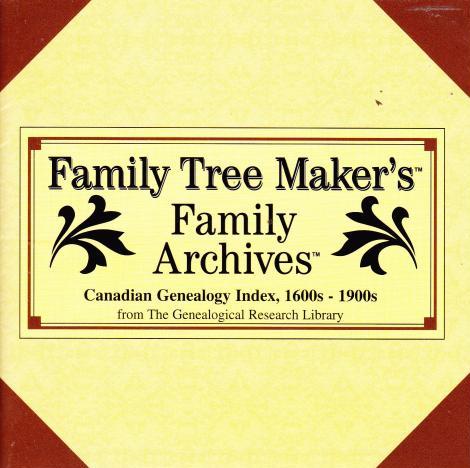 Family Tree Maker: Family Archives Canadian Genealogy Index 1600s-1900s