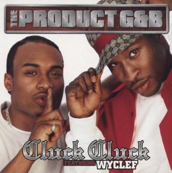 The Product G&B Cluck Cluck Featuring Wyclef Promo w/ Artwork