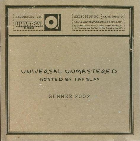 Universal Unmastered Hosted By Kay Slay Summer 2002 Promo w/ Artwork
