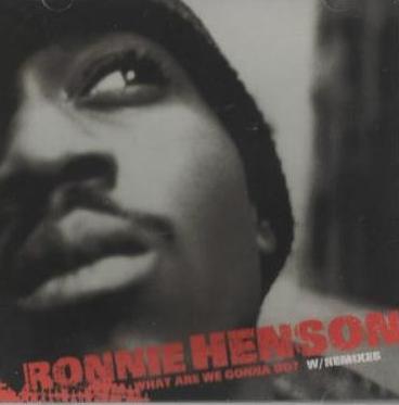 Ronnie Henson: What Are We Gonna Do w/Remixes Promo w/ Artwork