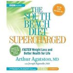 The South Beach Diet Supercharged: Faster Weight Loss And Better Health For Life Unabridged