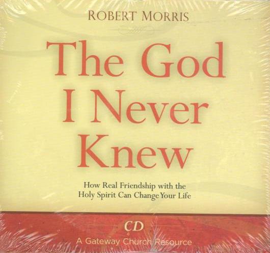 The God I Never Knew: How Real Friendship With The Holy Spirit Can Change Your Life