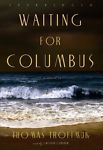 Waiting For Columbus Unabridged