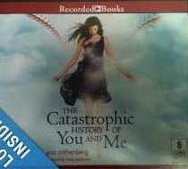 The Catastrophic History Of You And Me Unabridged