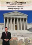 The First Amendment In The 21st Century: United States V. Stevens: The Dog Fighting Case