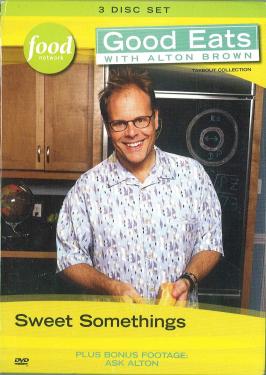 Good Eats With Alton Brown: Sweet Somethings