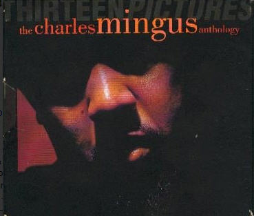 Thirteen Pictures: The Charles Mingus Anthology w/ Artwork