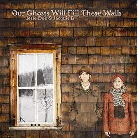 Jesse Dee & Jacquie B: Our Ghosts Will Fill These Walls