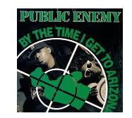 Public Enemy: By The Time I Get To Arizona Promo w/ Artwork
