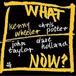 Kenny Wheeler: What Now? w/ Artwork