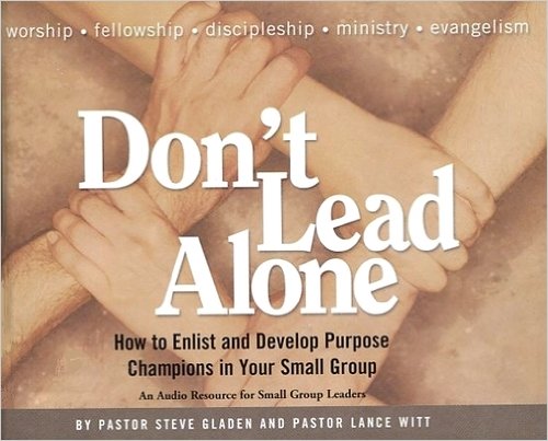 Don't Lead Alone: How To Enlist And Develop Purpose Champions In Your Small Group