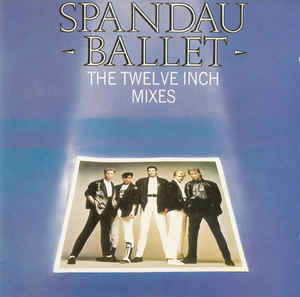 Spandau Ballet: The Twelve Inch Mixes w/ Artwork