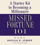 Missed Fortune 101: A Starter Kit To Becoming A Millionaire