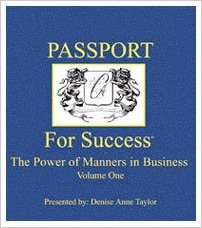 Passport For Success: The Power Of Manners In Business Volume One
