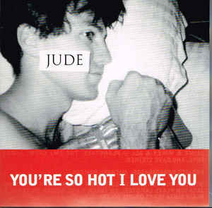 Jude: You're So Hot I Love You Promo w/ Artwork w/ Artwork
