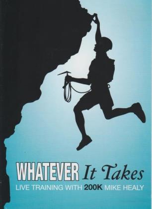Whatever It Takes: Live Training With 200K Mike Healy 2 CDs & DVD