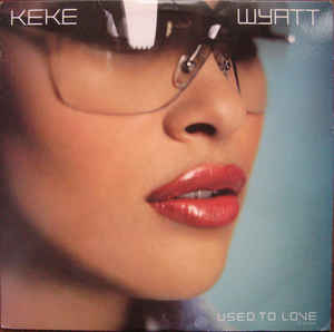 Keke Wyatt: Used To Love Me Promo w/ Artwork