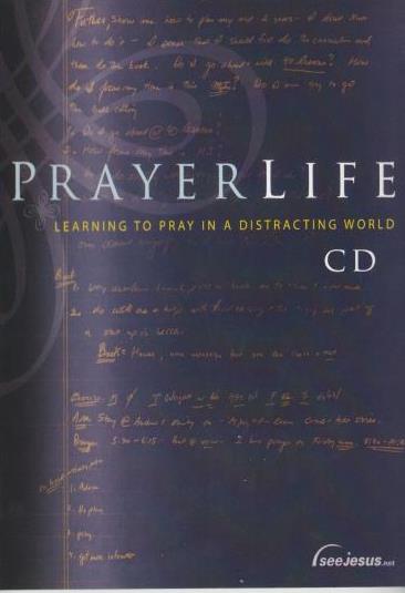 Prayer Life: Learning To Pray In A Distracting World