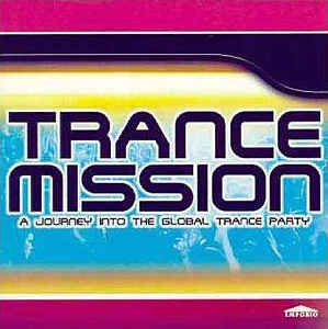 Trance Mission: A Journey Into The Global Trance Party w/ Artwork