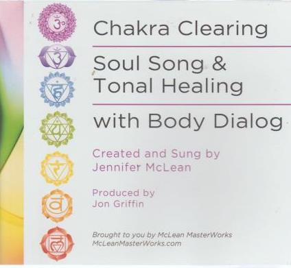 Chakra Clearing, Soul Song & Tonal Healing With Body Dialog By Jennifer McLean