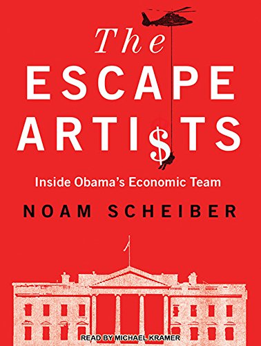 The Escape Artists: Inside Obama's Economic Team Unabridged