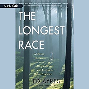 The Longest Race: A Lifelong Runner, An Iconic Ultramarathon, & The Case For Human Endurance Unabridged