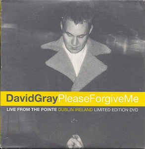 David Gray: Please Forgive Me: Live From The Pointe Dublin Ireland Limited w/ Artwork