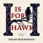 H Is For Hawk Unabridged - NeverDieMedia