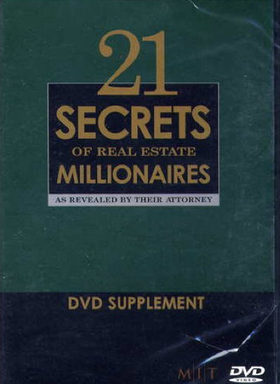 21 Secrets Of Real Estate Millionaires As Revealed By Their Attorney DVD Supplement