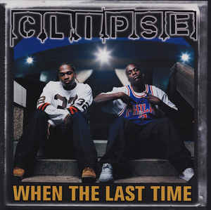 Clipse: When The Last Time Promo w/ Artwork