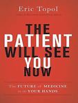 The Patient Will See You Now: The Future Of Medicine Is In Your Hands Unabridged