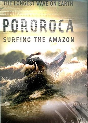 Pororoca: Surfing The Amazon